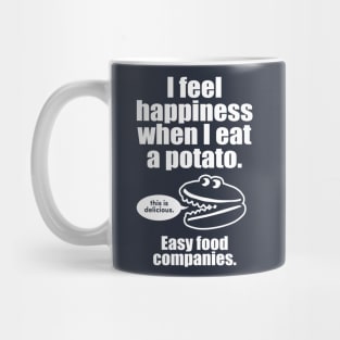 I Feel Happiness When I Eat A Potato Mug